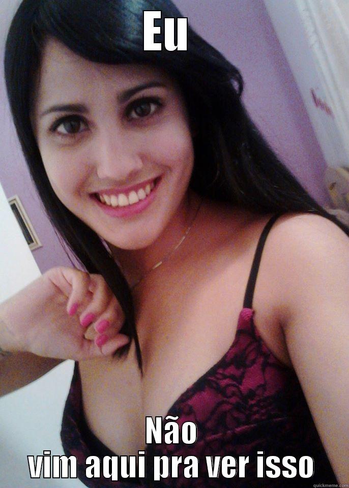 EU  NÃO VIM AQUI PRA VER ISSO Misc