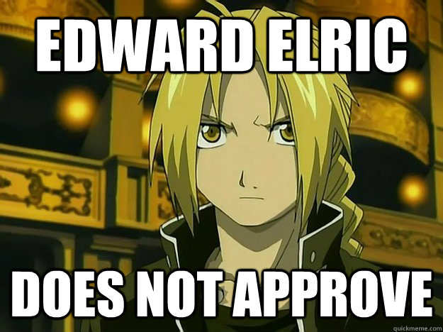 Edward Elric Does not approve  