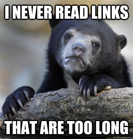 i never read links that are too long  Confession Bear