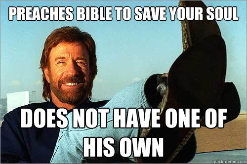 Preaches bible to save your soul Does not have one of his own  