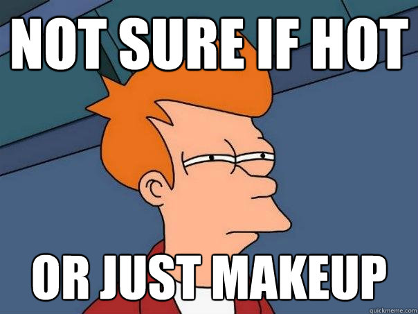 not sure if hot or just makeup  Futurama Fry