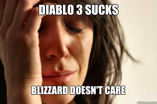Diablo 3 Sucks Blizzard Doesn't Care   First World Problems
