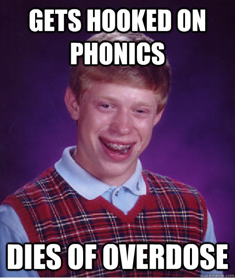 gets hooked on phonics dies of overdose  Bad Luck Brian