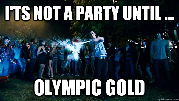 I'ts not a party until ... olympic gold  Project X Gnome
