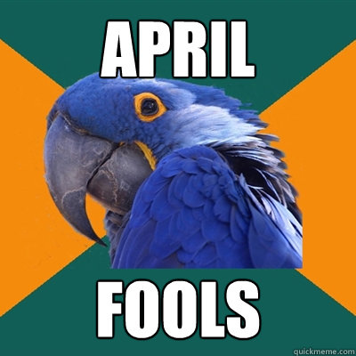 APRIL FOOLS  Paranoid Parrot