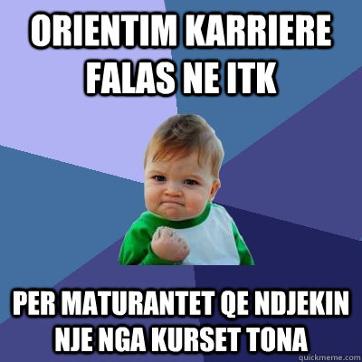 Orientim Karriere Falas ne ITK per maturantet qe ndjekin nje nga kurset tona  Success Kid