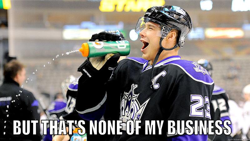  BUT THAT'S NONE OF MY BUSINESS  Misc