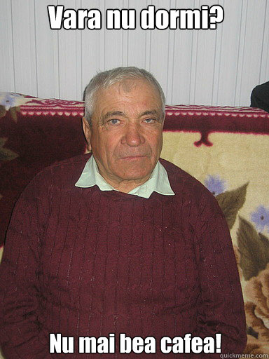 Vara nu dormi? Nu mai bea cafea!  Low Expectations Romanian Father