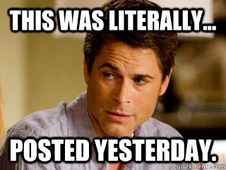 this was literally... posted yesterday. - this was literally... posted yesterday.  Rob Lowe Literally