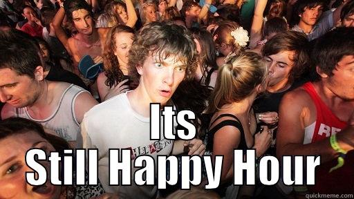  ITS STILL HAPPY HOUR Sudden Clarity Clarence