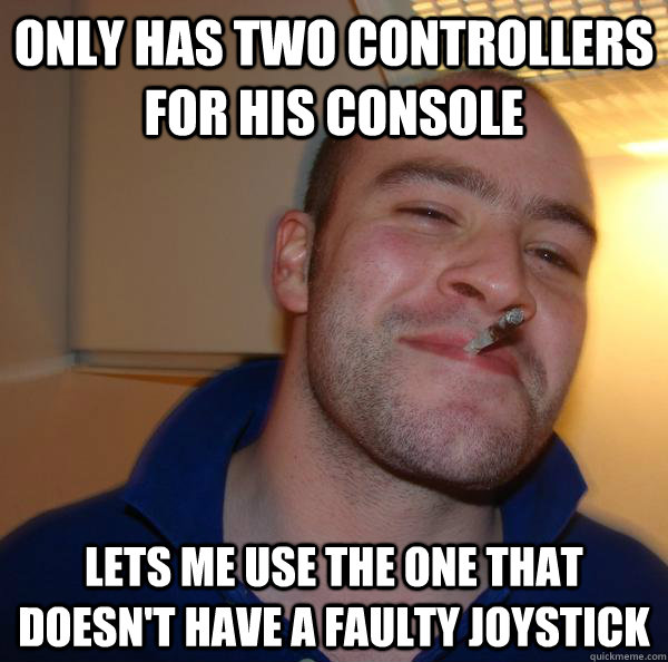 only has two controllers for his console lets me use the one that doesn't have a faulty joystick - only has two controllers for his console lets me use the one that doesn't have a faulty joystick  Misc