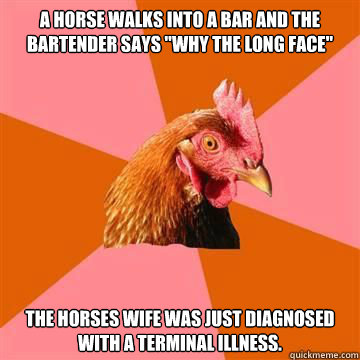 a horse walks into a bar and the bartender says 