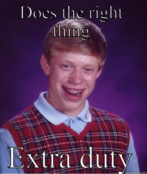 DOES THE RIGHT THING EXTRA DUTY Bad Luck Brian