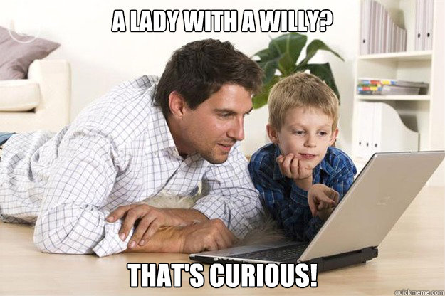 a lady with a willy? that's curious! - a lady with a willy? that's curious!  Misc