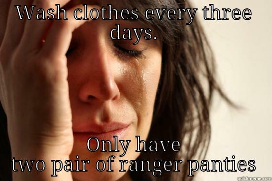 ranger panties - WASH CLOTHES EVERY THREE DAYS. ONLY HAVE TWO PAIR OF RANGER PANTIES First World Problems