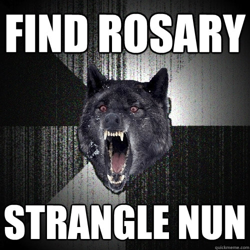 find rosary strangle nun  Insanity Wolf