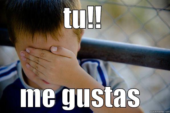 TU!! ME GUSTAS  Confession kid