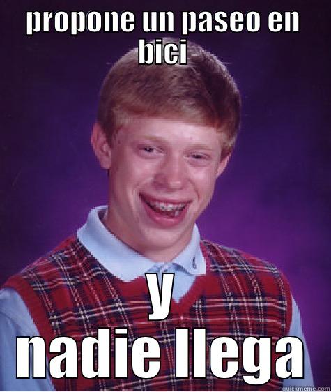 PROPONE UN PASEO EN BICI Y NADIE LLEGA Bad Luck Brian