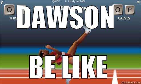 DAWSON  BE LIKE Misc