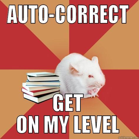 Auto-correct struggles - AUTO-CORRECT GET ON MY LEVEL Science Major Mouse