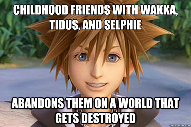 Childhood Friends with Wakka, 
tidus, and selphie abandons them on a world that gets destroyed - Childhood Friends with Wakka, 
tidus, and selphie abandons them on a world that gets destroyed  Social Sora