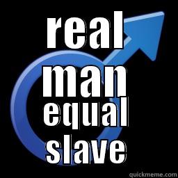 real men? - REAL MAN EQUAL SLAVE Misc