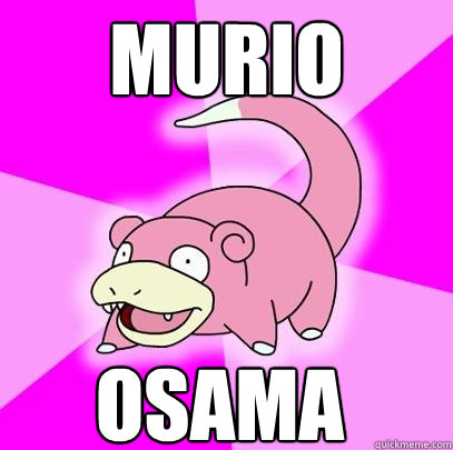 murio osama  Slowpoke