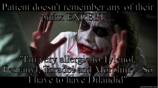 PATIENT DOESN'T REMEMBER ANY OF THEIR PMHX EXCEPT.... 