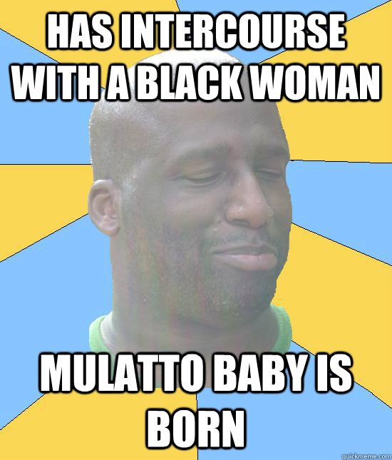 Has intercourse with a black woman mulatto baby is born  