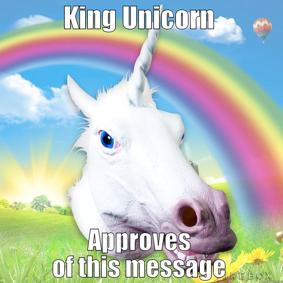 WTF Unicorn - KING UNICORN APPROVES OF THIS MESSAGE Misc