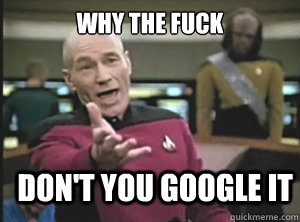 why the fuck don't you google it  Annoyed Picard