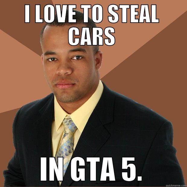I LOVE TO STEAL CARS IN GTA 5. Successful Black Man