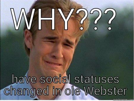 cryn like a bitch - WHY??? HAVE SOCIAL STATUSES CHANGED IN OLE WEBSTER 1990s Problems