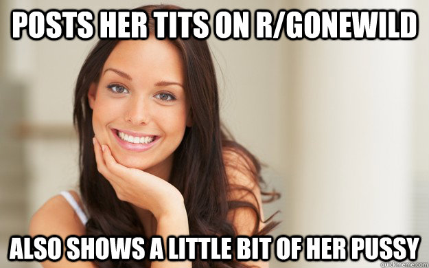 Posts her tits on r/gonewild also shows a little bit of her pussy - Posts her tits on r/gonewild also shows a little bit of her pussy  Good Girl Gina