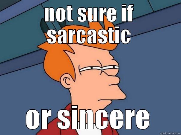hey hey - NOT SURE IF SARCASTIC OR SINCERE Futurama Fry