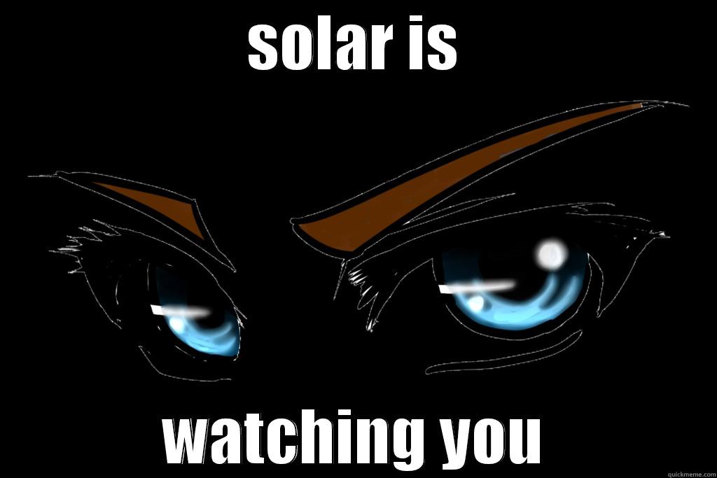 SOLAR IS WATCHING YOU Misc