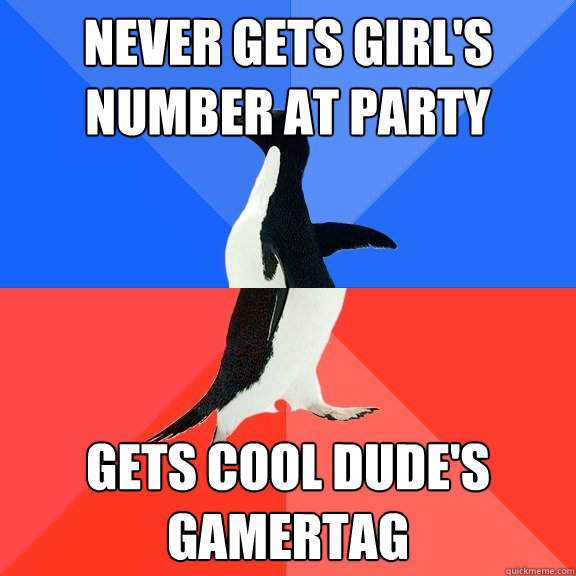 never gets girl's number at party gets cool dude's gamertag  Socially Awkward Awesome Penguin