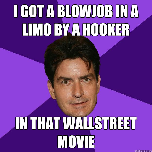 I GOT A BLOWJOB IN A LIMO BY A HOOKER IN THAT WALLSTREET MOVIE  Clean Sheen