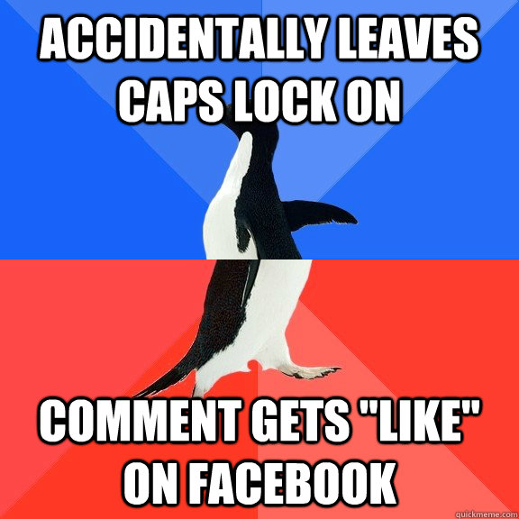 Accidentally leaves caps lock on Comment gets 