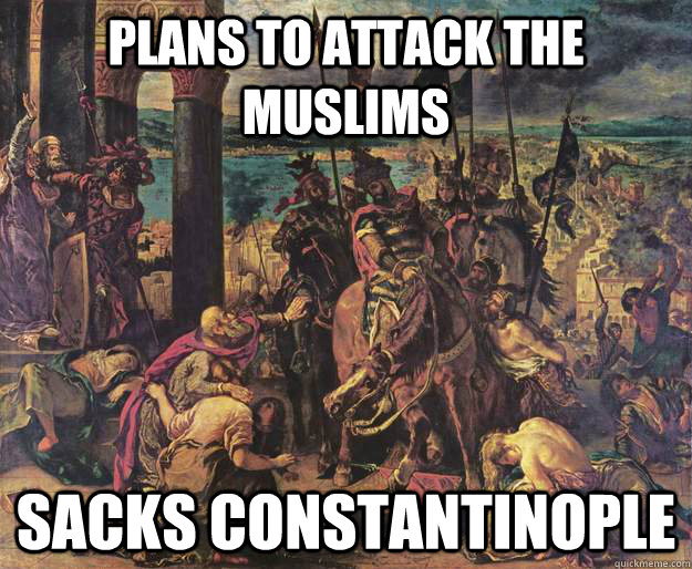 Plans to attack the Muslims Sacks COnstantinople  Scumbag Crusaders