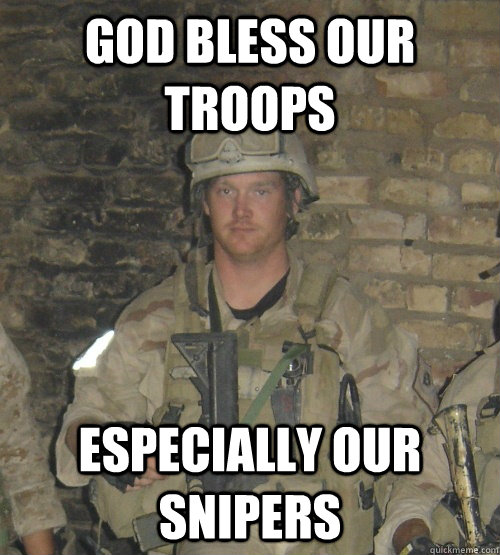 God Bless our troops especially our snipers  
