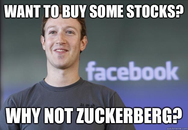 Want to buy some stocks? Why not Zuckerberg? - Want to buy some stocks? Why not Zuckerberg?  Why not Zuckerberg