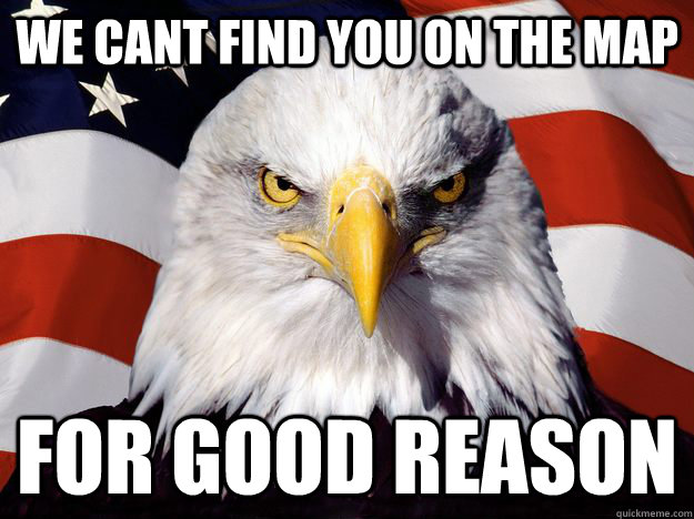 we cant find you on the map for good reason  One-up America