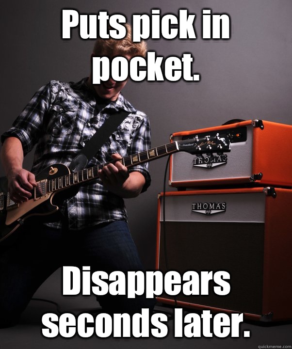Puts pick in pocket. Disappears seconds later.  