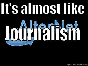 IT'S ALMOST LIKE  JOURNALISM Misc