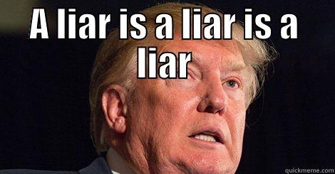 A LIAR IS A LIAR IS A LIAR  Misc