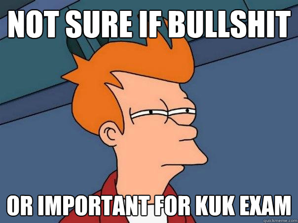 not sure if bullshit Or important for kuk exam  Futurama Fry