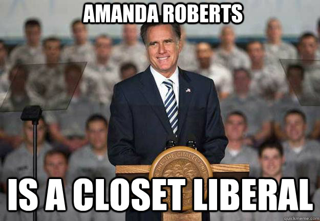 amanda roberts is a closet liberal  Mitt Romney