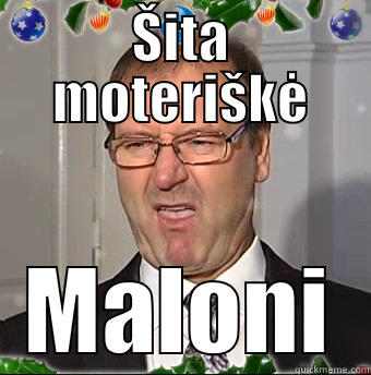 ŠITA MOTERIŠKĖ MALONI Misc