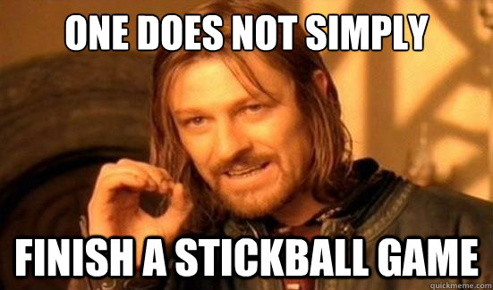 One Does Not Simply FINISH a stickball Game  Boromir